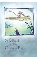 Sir Gillygad and the Gruesome Egg