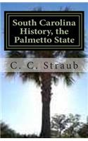 South Carolina History, the Palmetto State