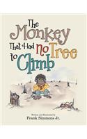 Monkey That Had No Tree to Climb: A Story for Children