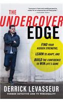 The Undercover Edge: Find Your Hidden Strengths, Learn to Adapt, and Build the Confidence to Win Life's Game