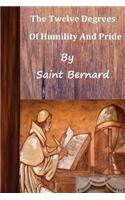 Saint Bernard The Twelve Degrees of Humility and Pride: (English)
