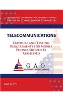 Telecommunications: Exposure and Testing Requirements for Mobile Phones Should Be Reassessed