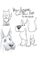 How Anyone Can Draw Dogs