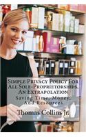 Simple Privacy Policy for All Sole-Proprietorships, an Extrapolation: Saving Time, Money, and Resources
