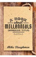 A Book about Millenials (Working Title)