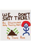 We Don't Shit There: An Illustrated Potty Training Poem(English)