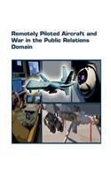 Remotely Piloted Aircraft and War in the Public Relations Domain