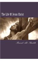 The Life of Jesus Christ