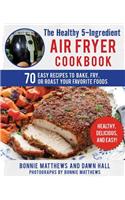 Healthy 5-Ingredient Air Fryer Cookbook