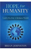 Hope For Humanity - God's Fix For A Broken World