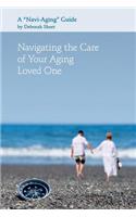 Navigating the Care of Your Aging Loved One