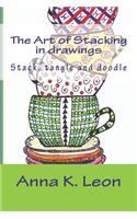The Art of Stacking in drawings: Stack. tangle and doodle