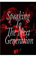 Speaking To The Next Generation