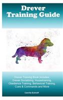 Drever Training Guide Drever Training Book Includes: Drever Socializing, Housetraining, Obedience Training, Behavioral Training, Cues & Commands and More