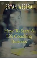 How To Start A Life Coaching Business