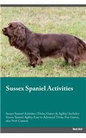 Sussex Spaniel Activities Sussex Spaniel Activities (Tricks, Games & Agility) Includes: Sussex Spaniel Agility, Easy to Advanced Tricks, Fun Games, Plus New Content