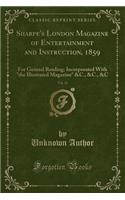 Sharpe's London Magazine of Entertainment and Instruction, 1859, Vol. 14: For General Reading; Incorporated with "the Illustrated Magazine" &c., &c., &c (Classic Reprint)