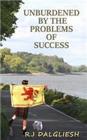 Unburdened by the problems of success