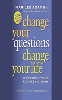 Change Your Questions, Change Your Life