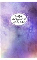 Gratitude Coloring Journal for the Healer: Release Stress, Enjoy Peace and Restore Your Healing Power