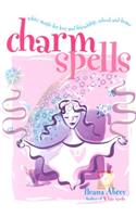 Charm Spells: White Magic for Love and Friendship, School and Home: White Magic for Love and Friendship, School and Home