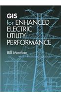 GIS for Enhanced Electric Utility Performance