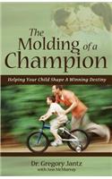 The Molding of a Champion: Helping Your Child Shape a Winning Destiny