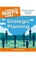 The Complete Idiot's Guide to Strategic Planning: Boost Your Business with Proven Strategies