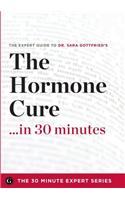 The Hormone Cure in 30 Minutes - The Expert Guide to Dr. Sara Gottfried's Critically Acclaimed Book