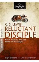 C. S. Lewis: Reluctant Disciple: Faith, Reason, and the Power of the Gospel(Daylight Bible Studies)