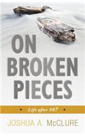 On Broken Pieces