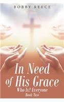 In Need of His Grace: Book Two: Book Two