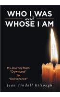 Who I Was And Whose I Am