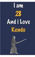 I am 28 And i Love Kendo: Journal for Kendo Lovers, Birthday Gift for 28 Year Old Boys and Girls who likes Strength and Agility Sports, Christmas Gift Book for Kendo Player a