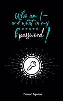Password Organizer -Who am I - and what is my f** password