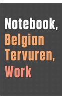 Notebook, Belgian Tervuren, Work: For Belgian Tervuren Dog Fans