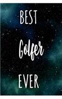 Best Golfer Ever: The perfect gift for the professional in your life - Funny 119 page lined journal!