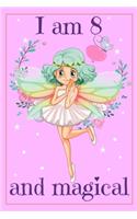 I am 8 and Magical: A Fairy Birthday Gift Journal for 8 Years Old Girl - 6x9 Inch 110 Pages Fairy Birthday Notebook for Eight Years Old Girls Birthday Party, Bday Noteb