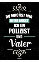 Du machst mir keine Angst ich bin Polizist und Vater Notizbuch