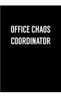 Office Chaos Coordinator: Funny Notebook Office Gifts For Coworkers (Dot Grid Journal & Weekly Planner)