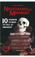 Nightmares at Midnight: Horror stories to tell at midnight; 10 horror stories to tell at midnight.