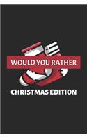 Would You Rather (Christmas Edition): Challenging - Silly - Funny - For Couples, Friends, and Family Gatherings