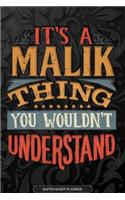 Its A Malik Thing You Wouldnt Understand: Malik Name Planner With Notebook Journal Calendar Personal Goals Password Manager & Much More, Perfect Gift For Malik