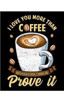 I Love You More Than Coffee But Please Don't Make Me Prove It: I Love You More Than Coffee 2020-2021 Weekly Planner & Gratitude Journal (110 Pages, 8" x 10") Blank Sections For Writing Daily Notes, Reminders, Mo