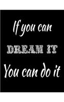 If You Can Dream It You Can Do It