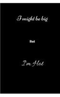I Might be big but I'm Hot