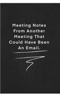 Meeting Notes From Another Meeting That Could Have Been An Email.