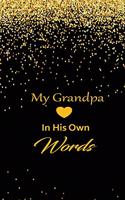 My Grandpa in his own words: A guided journal to tell me your memories, keepsake questions.This is a great gift to Dad, grandpa, granddad, father and uncle from family members, 