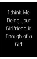 I think Me Being your Girlfriend is Enough of a Gift