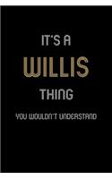 It's A Willis Thing, You Wouldn't Understand: Personalized Notebook Journal With Name Blank Lined Customized Diary Logbook Gifts